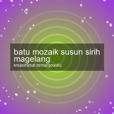 Batu Mozaik Susun Sirih Magelang