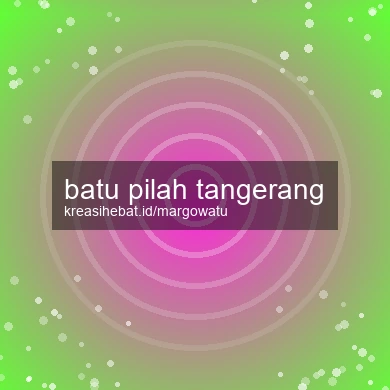 Batu Pilah Tangerang