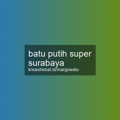 Batu Putih Super Surabaya