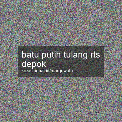 Batu Putih Tulang Rts Depok