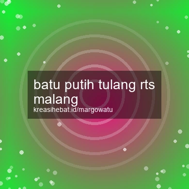 Batu Putih Tulang Rts Malang