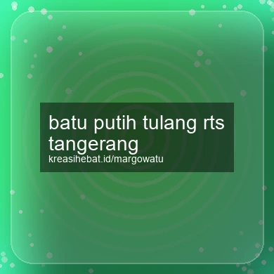 Batu Putih Tulang Rts Tangerang