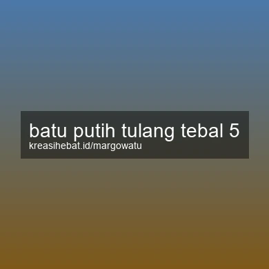 Batu Putih Tulang Tebal 5