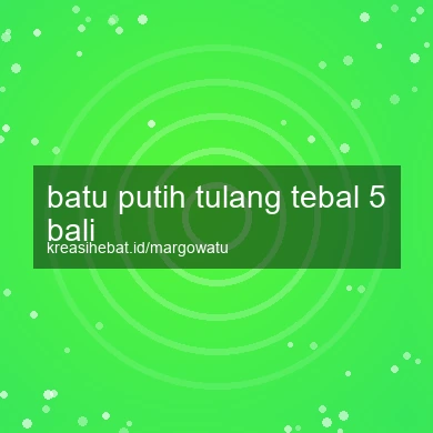 Batu Putih Tulang Tebal 5 Bali
