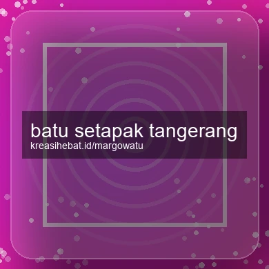 Batu Setapak Tangerang