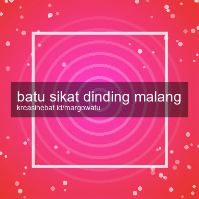 Batu Sikat Dinding Malang