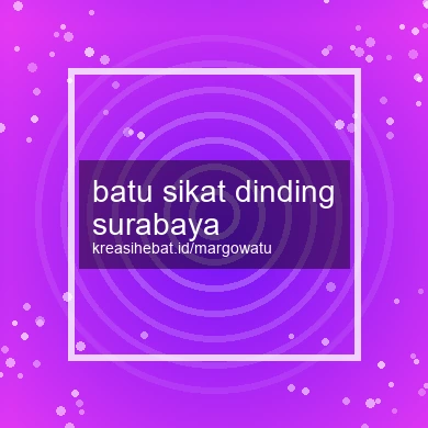 Batu Sikat Dinding Surabaya