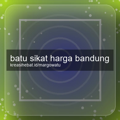 Batu Sikat Harga Bandung