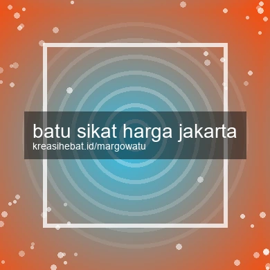 Batu Sikat Harga Jakarta