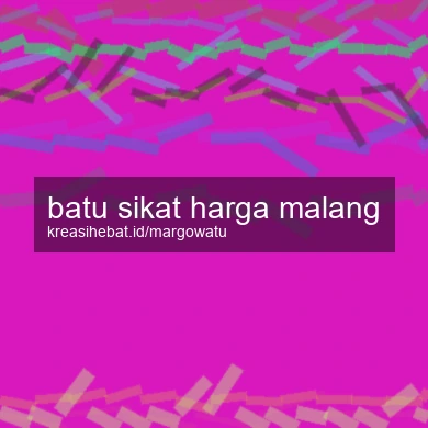 Batu Sikat Harga Malang