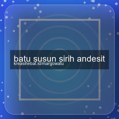 Batu Susun Sirih Andesit