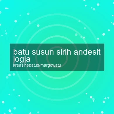 Batu Susun Sirih Andesit Jogja
