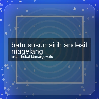 Batu Susun Sirih Andesit Magelang