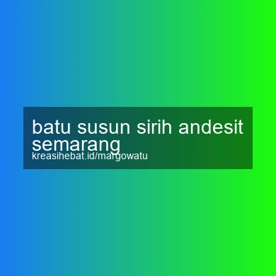 Batu Susun Sirih Andesit Semarang