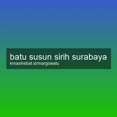 Batu Susun Sirih Surabaya