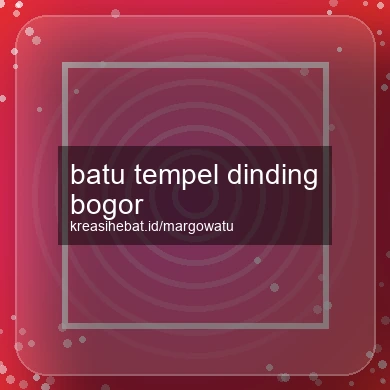 Batu Tempel Dinding Bogor