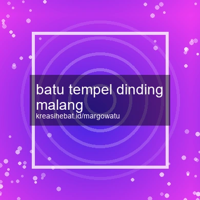 Batu Tempel Dinding Malang