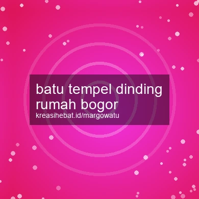 Batu Tempel Dinding Rumah Bogor