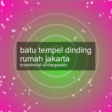 Batu Tempel Dinding Rumah Jakarta