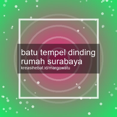 Batu Tempel Dinding Rumah Surabaya
