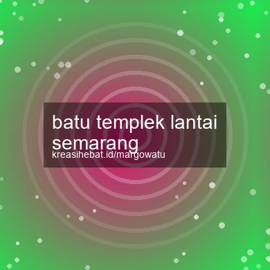 Batu Templek Lantai Semarang