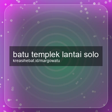 Batu Templek Lantai Solo