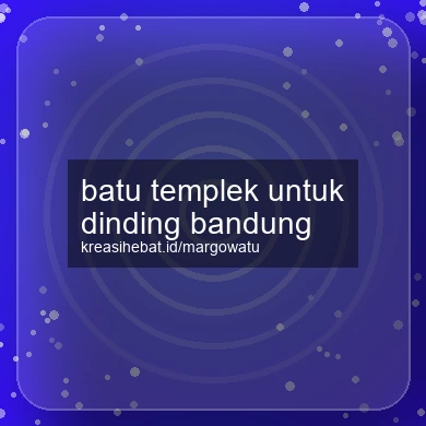 Batu Templek Untuk Dinding Bandung