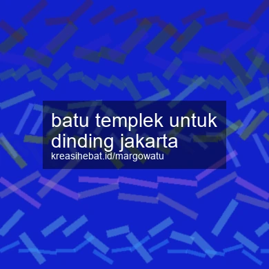 Batu Templek Untuk Dinding Jakarta