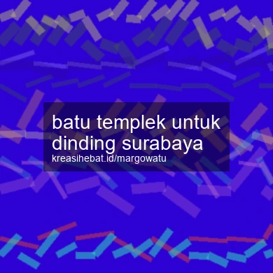 Batu Templek Untuk Dinding Surabaya