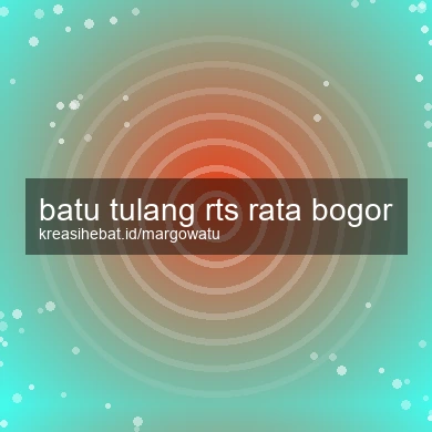 Batu Tulang Rts Rata Bogor