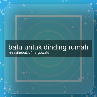 Batu Untuk Dinding Rumah