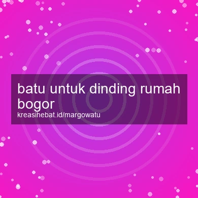 Batu Untuk Dinding Rumah Bogor