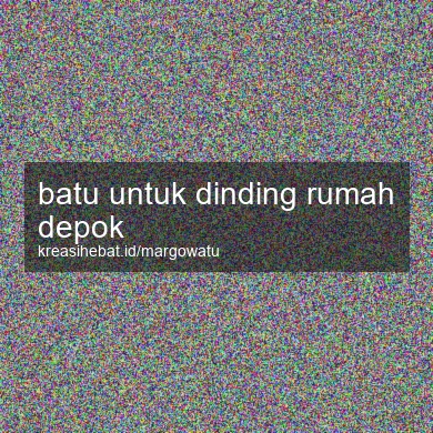 Batu Untuk Dinding Rumah Depok