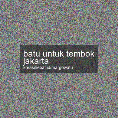 Batu Untuk Tembok Jakarta