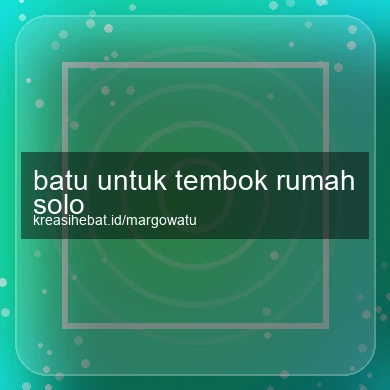 Batu Untuk Tembok Rumah Solo