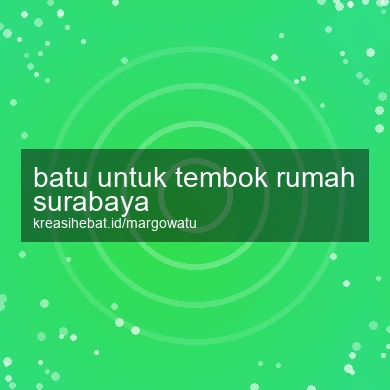 Batu Untuk Tembok Rumah Surabaya