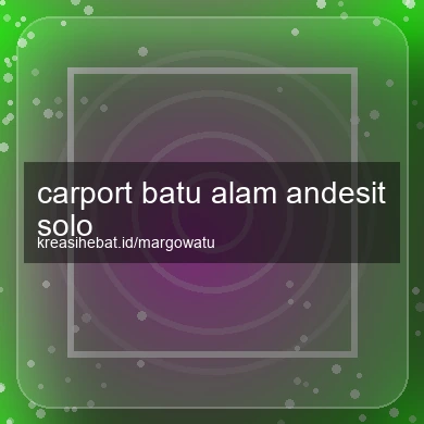 Carport Batu Alam Andesit Solo