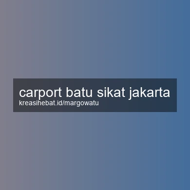 Carport Batu Sikat Jakarta