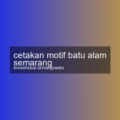 Cetakan Motif Batu Alam Semarang
