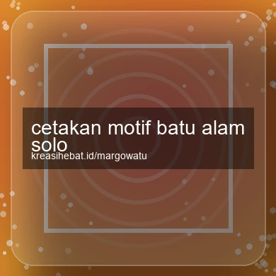 Cetakan Motif Batu Alam Solo