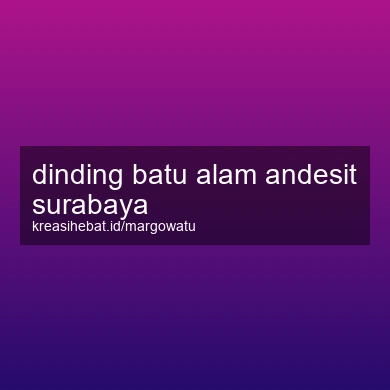 Dinding Batu Alam Andesit Surabaya