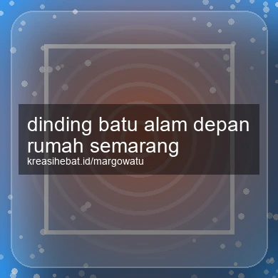 Dinding Batu Alam Depan Rumah Semarang