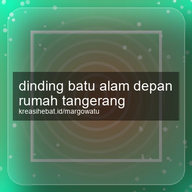 Dinding Batu Alam Depan Rumah Tangerang