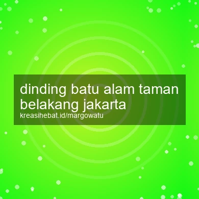 Dinding Batu Alam Taman Belakang Jakarta