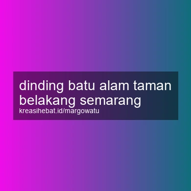 Dinding Batu Alam Taman Belakang Semarang