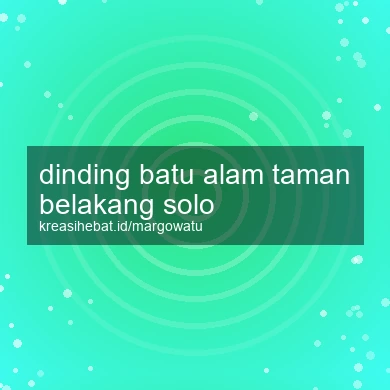 Dinding Batu Alam Taman Belakang Solo