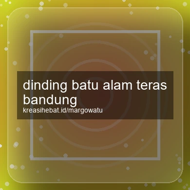 Dinding Batu Alam Teras Bandung