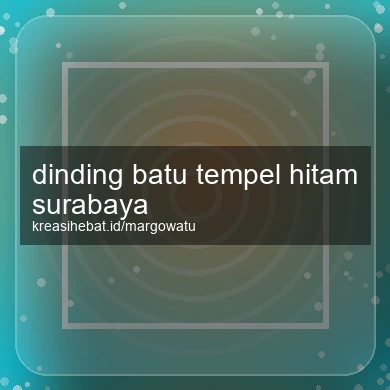 Dinding Batu Tempel Hitam Surabaya