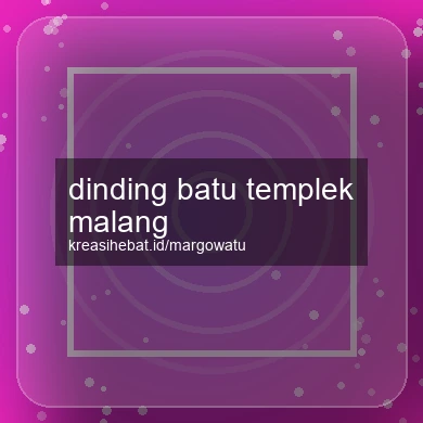 Dinding Batu Templek Malang