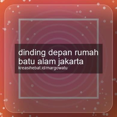 Dinding Depan Rumah Batu Alam Jakarta